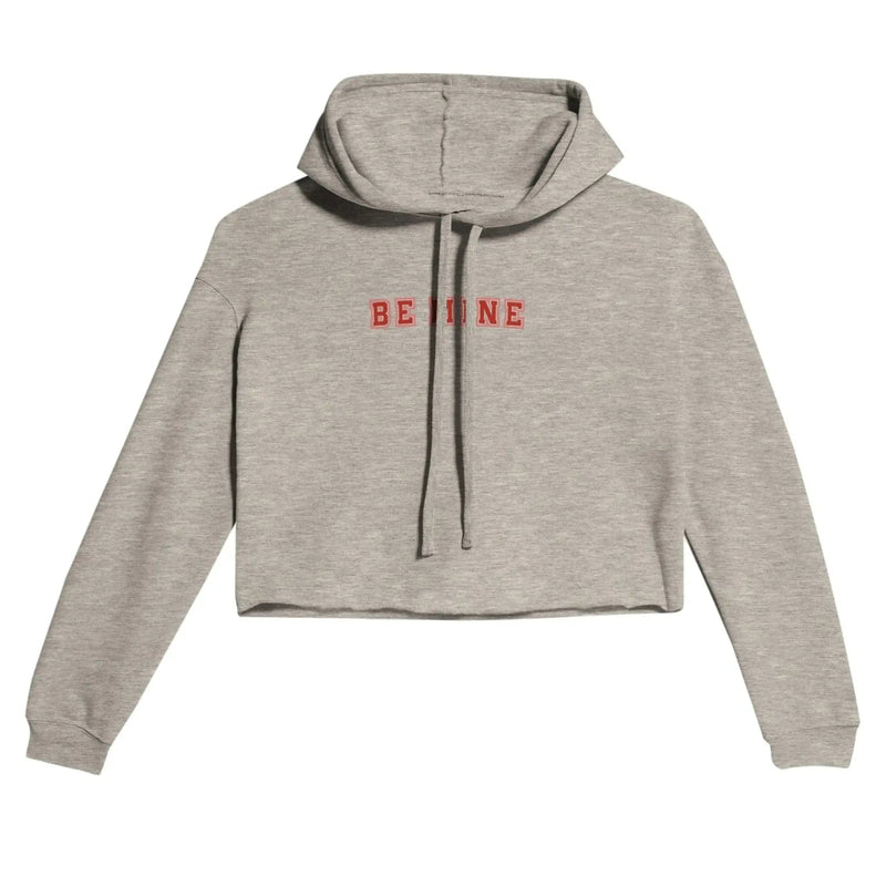 Stylish3Tees.com T-Shirts Heather Dust / S Be Mine Women's Cropped Hoodie | Bella + Canvas 7502