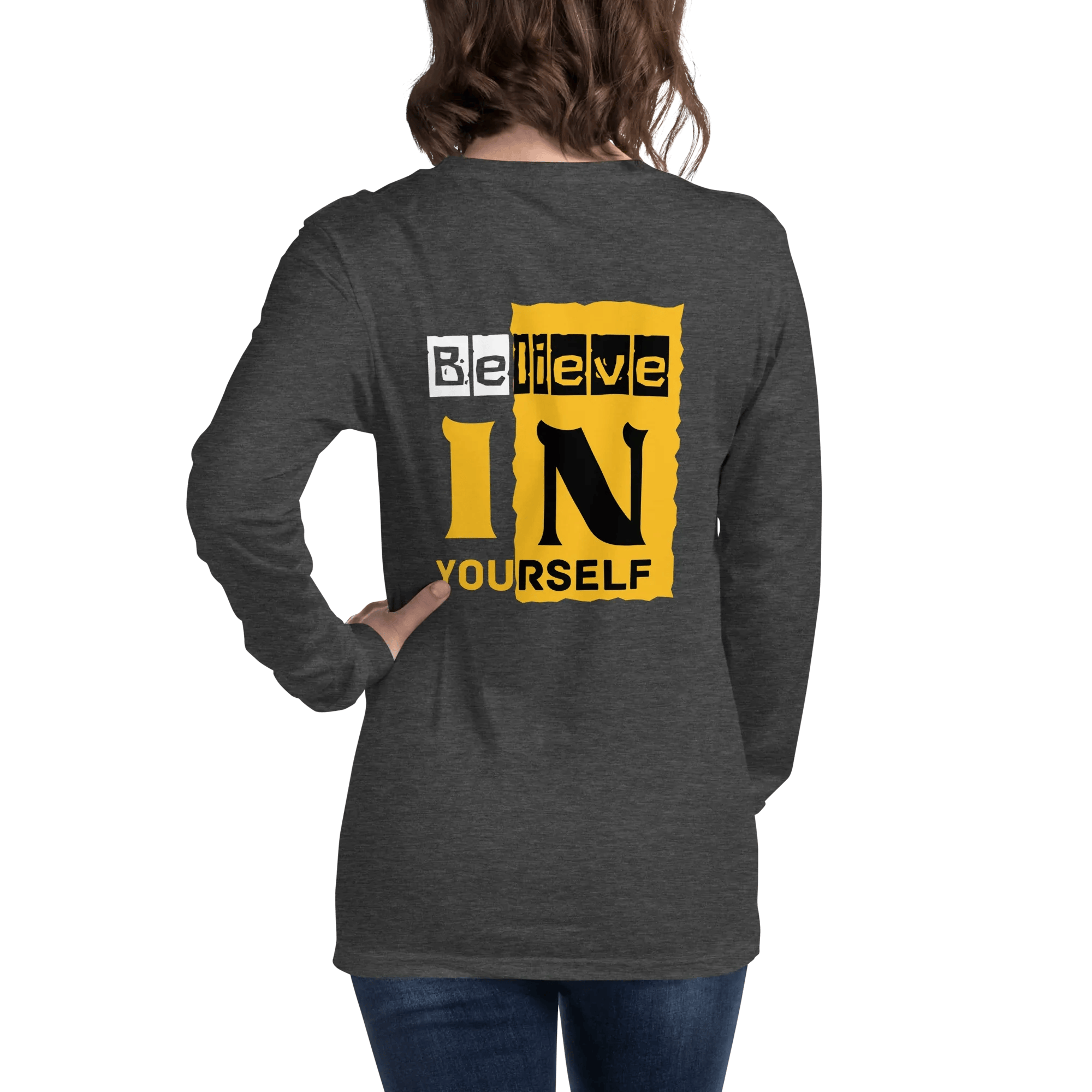 Stylish3Tees.com Believe In Your Self Unisex Long Sleeve Tee